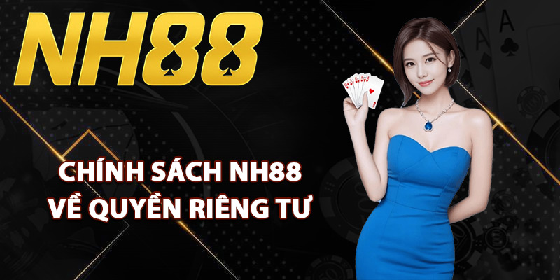 Chính sách NH88 về quyền riêng tư