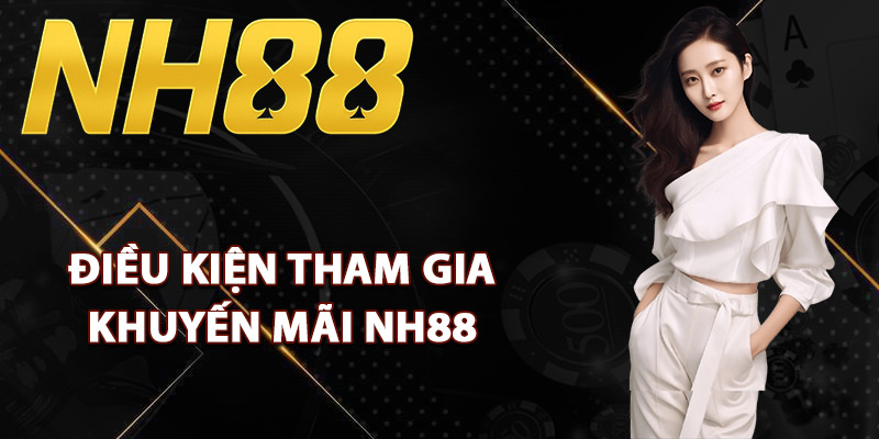 Điều kiện tham gia khuyến mãi NH88