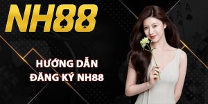Hướng dẫn đăng ký NH88 từng bước