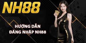 Hướng dẫn đăng nhập NH88 đúng link