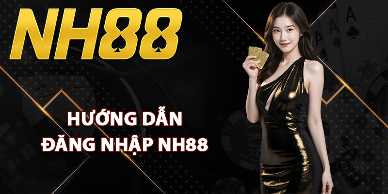 Hướng dẫn đăng nhập NH88 đúng link