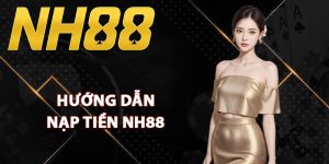 Hướng dẫn nạp tiền NH88 siêu tốc