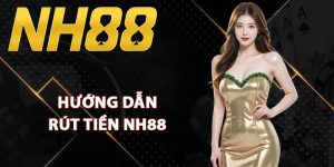 Hướng dẫn rút tiền NH88 hiệu quả